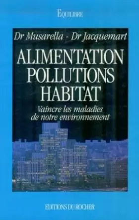 Couverture du produit · Alimentation, pollutions, habitat : Vaincre les maladies de notre environnement
