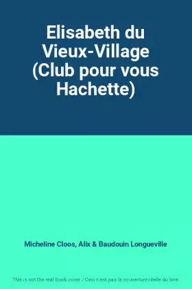 Couverture du produit · Elisabeth du Vieux-Village (Club pour vous Hachette)