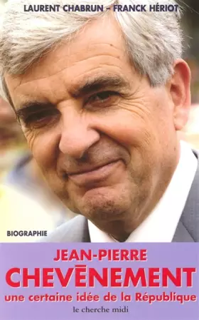 Couverture du produit · Jean-Pierre Chevènement : Une certaine idée de la République
