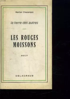 Couverture du produit · LA TERRE DES AUTRES. TOME 3. LES ROUGES MOISSONS.