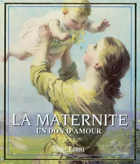 Couverture du produit · La Maternité, le don de l'amour