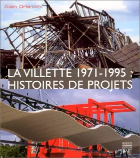Couverture du produit · La Villette, 1971-1995: Histoires de projets
