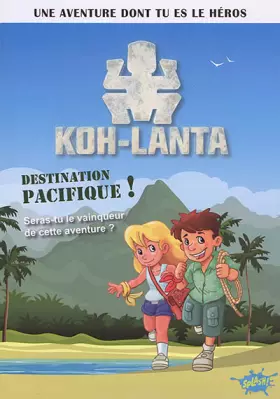Couverture du produit · Koh Lanta, destination Pacifique !