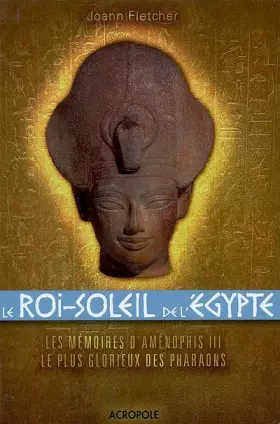 Couverture du produit · Le Roi-Soleil de l'Egypte : Aménophis III (Ancien prix Editeur: 19 Euros )
