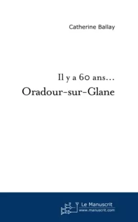 Couverture du produit · Il y a 60 ans. . . Oradour-sur-Glane