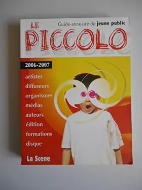 Couverture du produit · Le piccolo 2006 2007 artistes diffuseurs organismes médias auteurs / Coll. / Réf39144