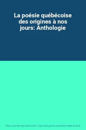 Couverture du produit · La poésie québécoise des origines à nos jours: Anthologie