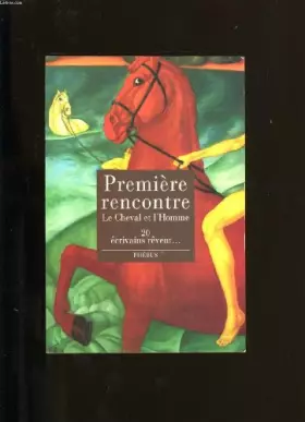 Couverture du produit · Premiere rencontre. le cheval et l'homme.