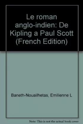 Couverture du produit · Roman anglo-indien de Kipling à Paul Scott (Le)