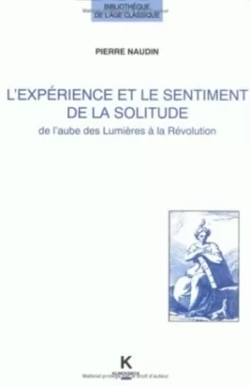Couverture du produit · L'expérience et le sentiment de la solitude dans la littérature française de l'aube des Lumières à la Révolution: Un modèle de 