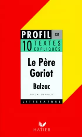 Couverture du produit · Balzac. Le Père Goriot. 10 textes expliqués