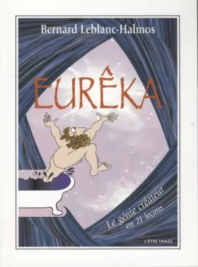 Couverture du produit · Eureka, le Génie Créateur en 21 Lecons