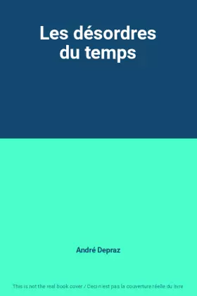 Couverture du produit · Les désordres du temps