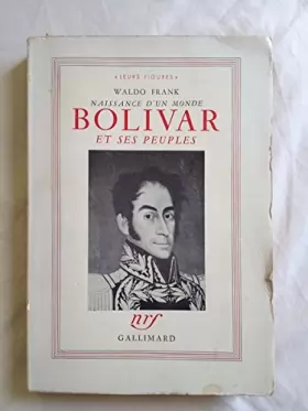 Couverture du produit · Naissance d'un monde. Bolivar et ses peuples