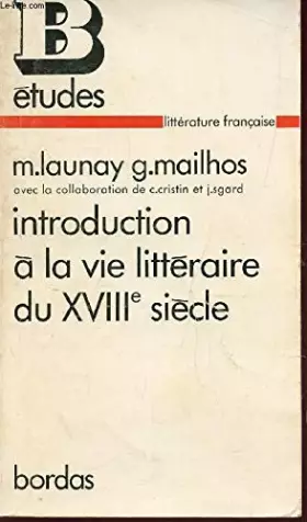 Couverture du produit · INTRODUCTION A LA VIE LITTERAIRE DU XVIIIe SIECLE / COLLECTION ETUDES / B - N°33 - LITTERATURE.