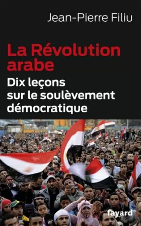 Couverture du produit · La Révolution arabe: Dix leçons sur le soulèvement démocratique