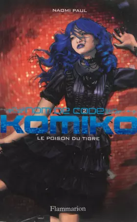 Couverture du produit · Nom de code : Komiko, Tome 2 : Le poison du tigre