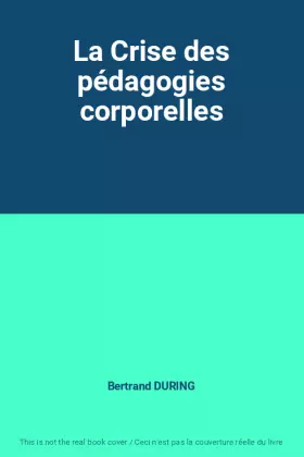 Couverture du produit · La Crise des pédagogies corporelles
