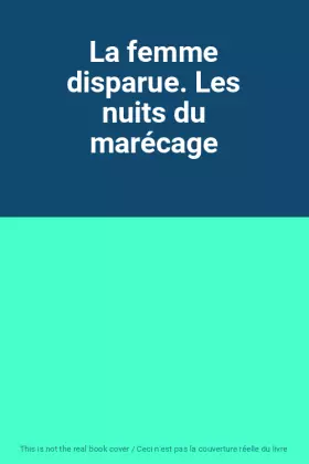 Couverture du produit · La femme disparue. Les nuits du marécage