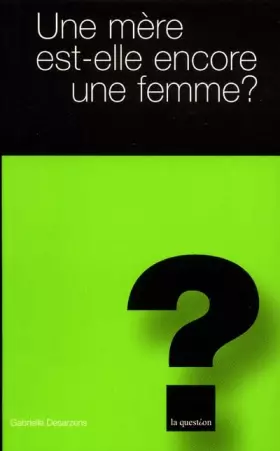 Couverture du produit · Une mère est-elle encore une femme ?