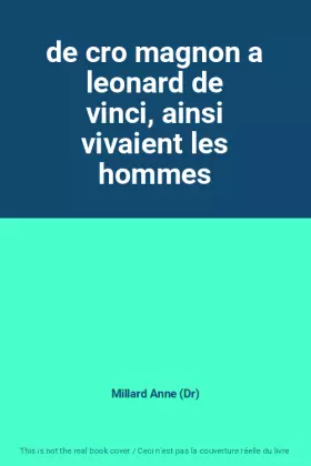 Couverture du produit · de cro magnon a leonard de vinci, ainsi vivaient les hommes