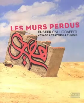 Couverture du produit · Les murs perdus: Calligraffiti, voyage à travers la Tunisie