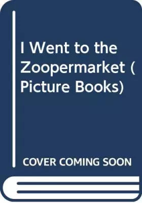 Couverture du produit · I Went to the Zoopermarket