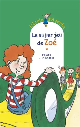 Couverture du produit · L'Ecole d'Agathe, Tome 10 : Le super jeu de Zoé