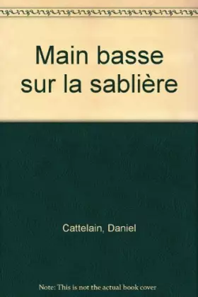 Couverture du produit · Main basse sur la sablière