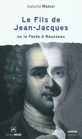 Couverture du produit · Le fils de Jean-Jacques ou la Faute à Rousseau