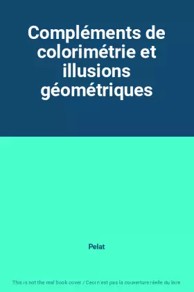 Couverture du produit · Compléments de colorimétrie et illusions géométriques