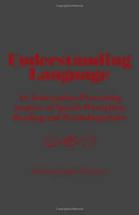 Couverture du produit · Understanding Language: An Information-processing Analysis of Speech Perception, Reading and Psycholinguistics