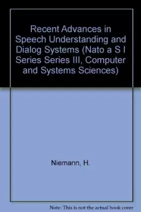 Couverture du produit · Recent Advances in Speech Understanding and Dialog Systems (NATO Asi Series: Series F: Computer & Systems Sciences)