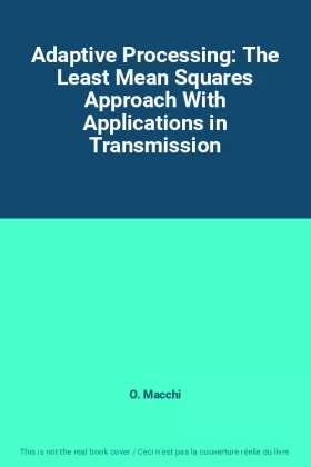 Couverture du produit · Adaptive Processing: The Least Mean Squares Approach With Applications in Transmission