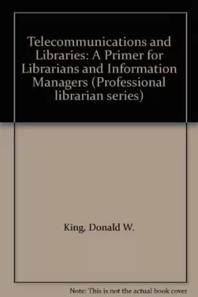Couverture du produit · Telecommunications and Libraries: A Primer for Librarians and Information Managers