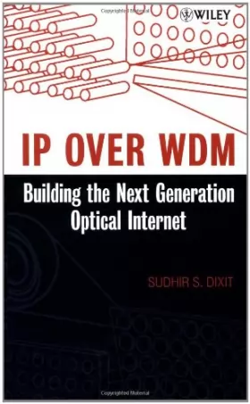 Couverture du produit · IP over WDM: Building the Next–Generation Optical Internet