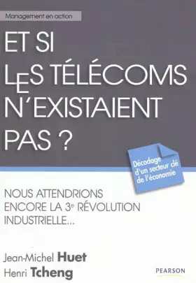 Couverture du produit · Et si les télécoms n'existaient pas ?: Nous attendrions encore la 3supe/sup révolution industrielle...