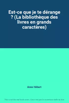 Couverture du produit · Est-ce que je te dérange ? (La bibliothèque des livres en grands caractères)