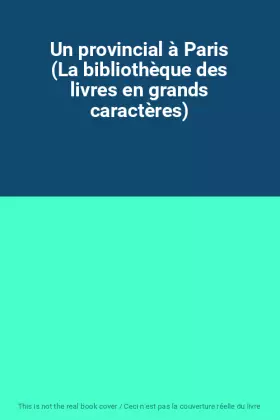 Couverture du produit · Un provincial à Paris (La bibliothèque des livres en grands caractères)
