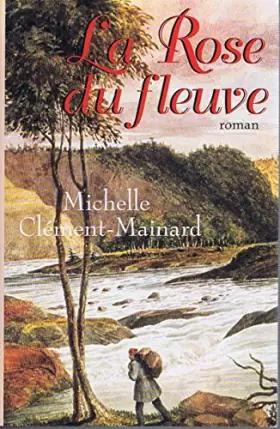 Couverture du produit · La rose du fleuve