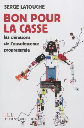 Couverture du produit · Bon pour la casse ! Les déraisons de l'obsolescence programmée