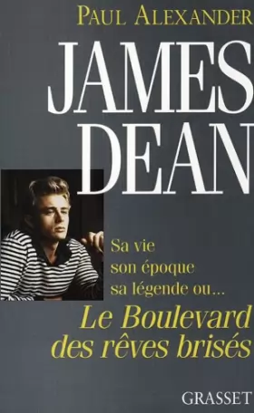 Couverture du produit · James Dean : Sa vie, son époque, sa légende ou le boulevard des rêves brisés
