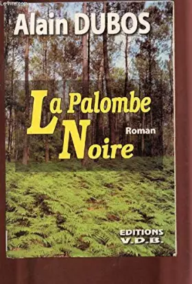 Couverture du produit · LA PALOMBE NOIRE (ROMAN - DRAME - SENTIMENTAL) - COLLECTION "VOIR" - GROS CARACTERES