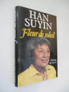 Couverture du produit · Fleur de soleil Histoire de ma vie / Han Suyin / Réf56864