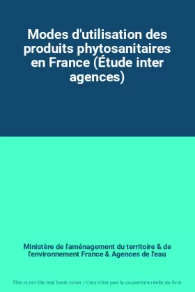 Couverture du produit · Modes d'utilisation des produits phytosanitaires en France (Étude inter agences)