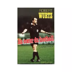 Couverture du produit · Au coeur du football : vingt-cinq ans d'arbitrage