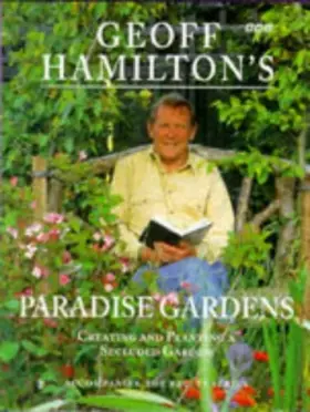 Couverture du produit · Geoff Hamilton's Paradise Gardens: Creating and Planting a Secluded Garden