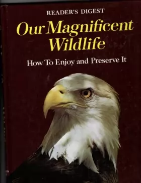 Couverture du produit · Reader's Digest: Our Magnificent Wildlife - How To Enjoy and Preserve It