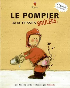 Couverture du produit · Le pompier aux fesses brûlées Pin-Pon, les pompiers !