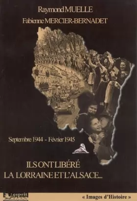 Couverture du produit · Ils ont libéré l'Alsace et la Lorraine : septembre 1944-février 1945